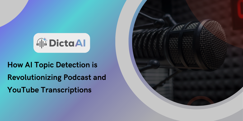 How AI Topic Detection is Revolutionizing Podcast and YouTube Transcriptions